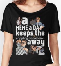 A Meme a Day Keeps the crippling depression away Women's Relaxed Fit T-Shirt