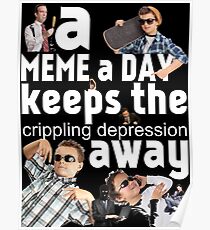 A Meme a Day Keeps the crippling depression away Poster