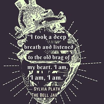 Copy of The Bell Jar quote by Sylvia Plath: I took a deep breath and  listened to the old brag of my heart Sticker for Sale by artbleed
