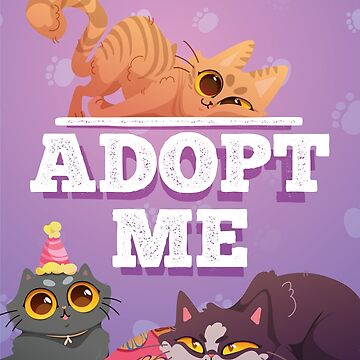 ADOPT ME, SUPPORT YOUR LOCAL CATS Poster for Sale by jingo08