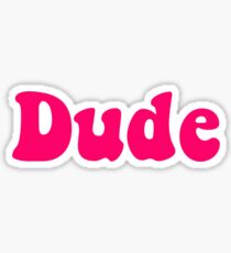 Dude Sticker