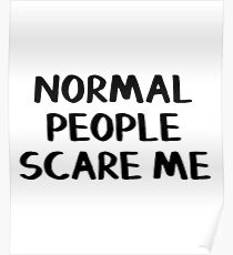 Normal people scare me Poster