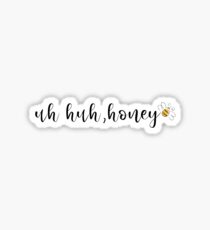 Uh Huh Schatz Sticker