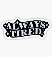 always tired Sticker
