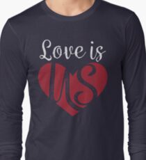 Love is us Long Sleeve T-Shirt