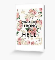 Females are Strong As Hell Greeting Card