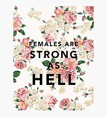 Females are Strong As Hell Photographic Print
