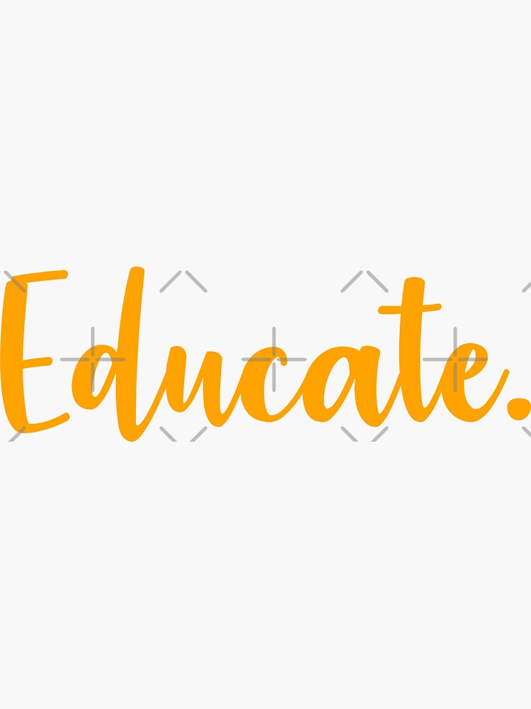 Educate. by mynameisliana