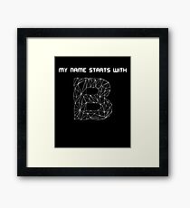 My name starts with B Framed Print