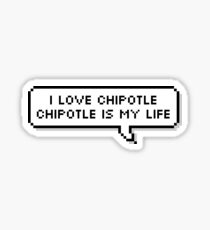 Chipotle is mah life Sticker