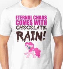 Eternal chaos comes with chocolate rain! Unisex T-Shirt