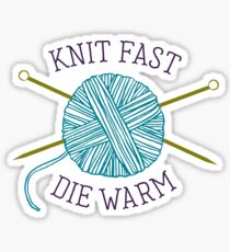 Knit Fast Die Warm Sticker