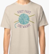 Knit Fast Die Warm Classic T-Shirt