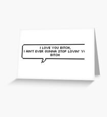 I Love You Bitch Greeting Card