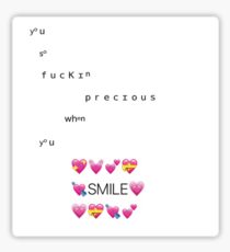 You so fuckin precious when you smile Sticker