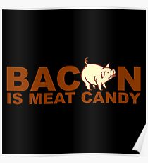 BACON IS MEAT CANDY Poster