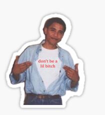 YOUNG OBAMA don't be a lil bitch Sticker