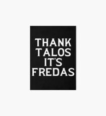 THANK TALOS IT'S FREDAS Art Board