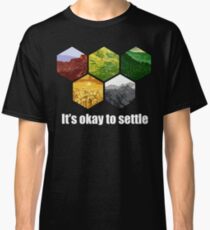 It's Okay to Settle Classic T-Shirt