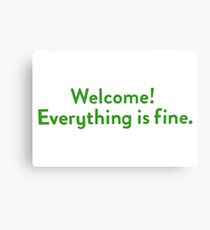 Welcome! Everything is fine. Canvas Print