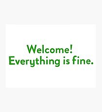 Welcome! Everything is fine. Photographic Print