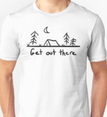 Get Out There - Outdoors, Camping Unisex T-Shirt