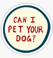Can I Pet Your Dog Sticker