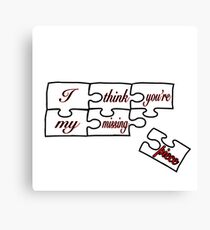 I think you're my missing piece - white Canvas Print