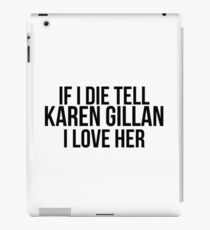 Tell Karen Gillan I Love Her iPad Case/Skin