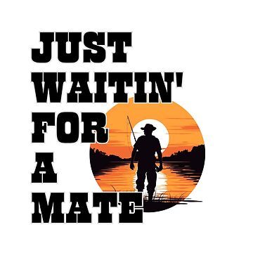Just Waitin' For a Mate Fishing Stickers Funny Cut Vinyl Pop Decals Window  4x4 Ute Fishing Camping Bumper Esky Boat Tinny Funny Rod Fish Sticker for  Sale by FishNJig