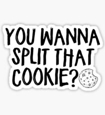 YOU WANNA SPLIT THAT COOKIE? | ODAAT Sticker