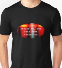 Excuse Me Fake News Unisex T-Shirt