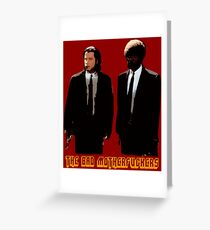The BAD MOTHERFUCKERS - PULP FICTION Greeting Card