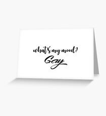 What's my mood? Gay Greeting Card