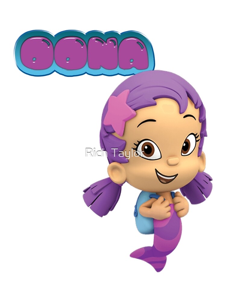 "OONA - BUBBLE GUPPIES" by Rich Taylor | Redbubble