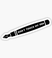 Don't touch my pen. Sticker