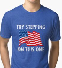 TRY STEPPING ON THIS ONE! Tri-blend T-Shirt