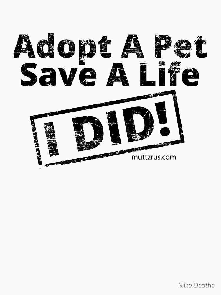 Adopt a Pet Save a Life (Black Text) by MuttzRUs