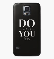 Do What You Love iPhone / Samsung Case Case/Skin for Samsung Galaxy