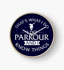 That's What I Do I Do Parkour And I Know Things T-Shirt Clock