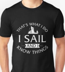 That's What I Do I Sail And I Know Things Unisex T-Shirt