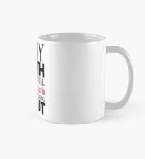 IN MY DEATH PEOPLE WILL UNDERSTAND WHAT I WAS TALKING ABOUT Mug