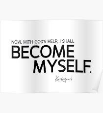 become myself - kierkegaard Poster
