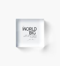 the world is big - john muir Acrylic Block