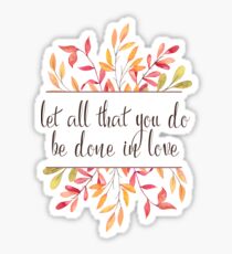 Let All That You Do be Done in Love - 1 Cor 16:14 Sticker