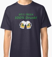 50% IRISH 100% DRUNK St. Patrick’s Day T Shirt Classic T-Shirt