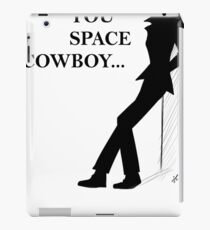 See you space cowboy iPad Case/Skin