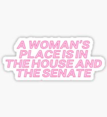 a womans place is in the house and the senate Sticker