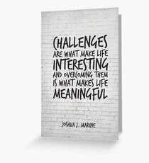 Challenges are what make life interesting, Motivational Quote Art Greeting Card