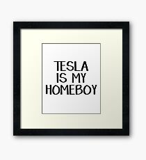Tesla is my homeboy Framed Print